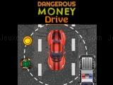 giocare Dangerous money drive now