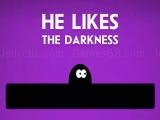 giocare He likes darkness now